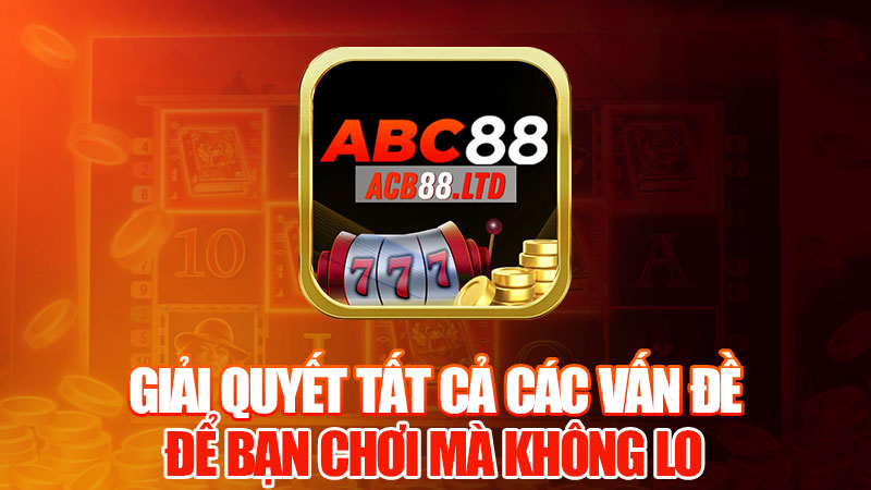 Giải Quyết Tất Cả Các Vấn Đề, Để Bạn Chơi Mà Không Lo!