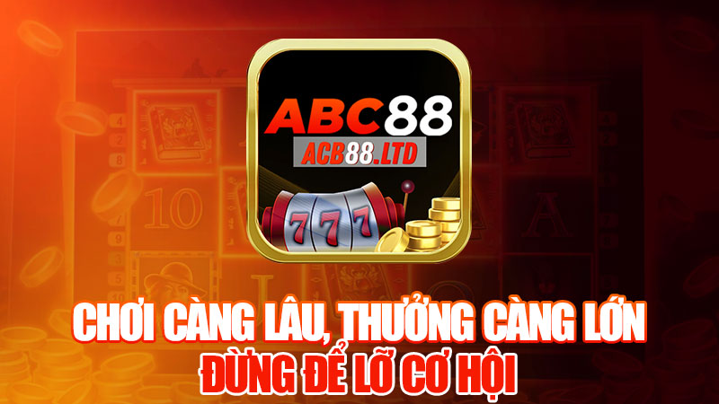 Chơi Càng Lâu, Thưởng Càng Lớn! Đừng Để Lỡ Cơ Hội!