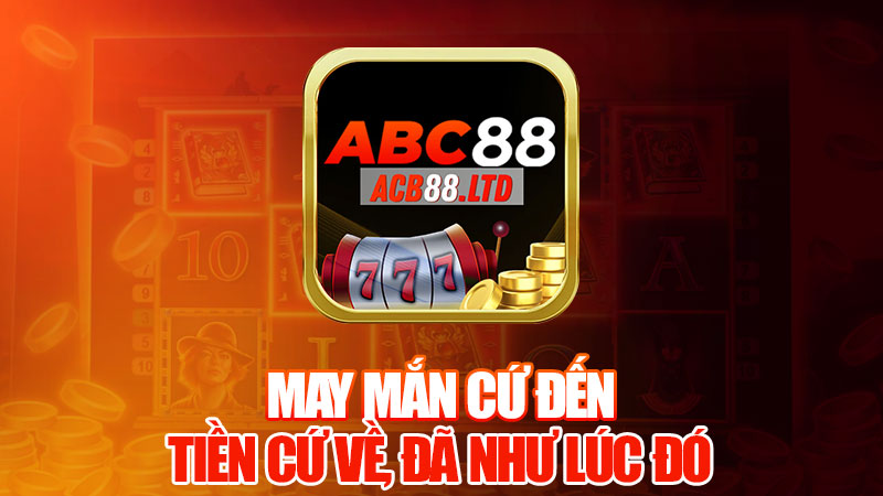 May Mắn Cứ Đến, Tiền Cứ Về, Đã Như Lúc Đó!