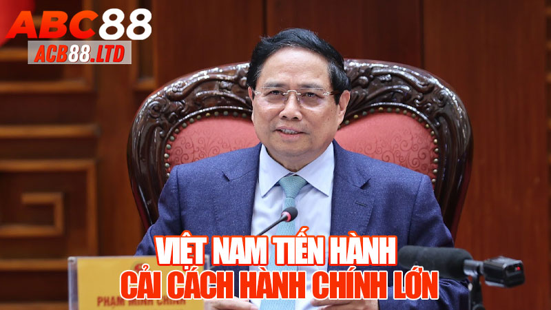 Việt Nam tiến hành cải cách hành chính lớn: Sáp nhập tỉnh, bỏ cấp huyện