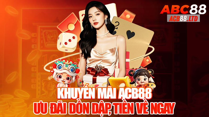 Khuyến Mãi Acb88 - Ưu Đãi Dồn Dập, Tiền Về Ngay!