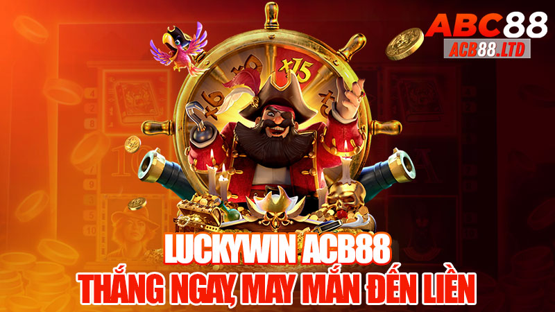 Luckywin Acb88 - Thắng Ngay, May Mắn Đến Liền!
