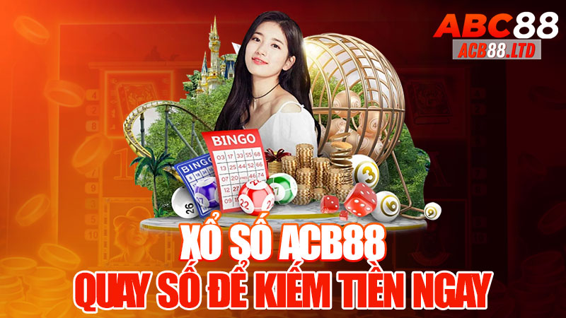 Xổ Số Acb88 - Quay Số Để Kiếm Tiền Ngay, Thật Tuyệt!